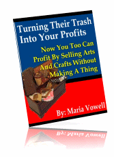 Turning their trash into your profits revelas how to make money selling other people's crafts.